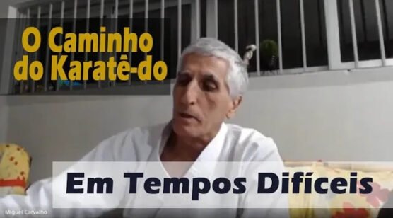 O Verdadeiro Caminho do Karatê-do em Tempos Difíceis